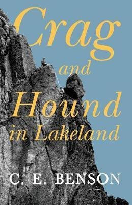 Crag and Hound in Lakeland(English, Paperback, Benson C E)