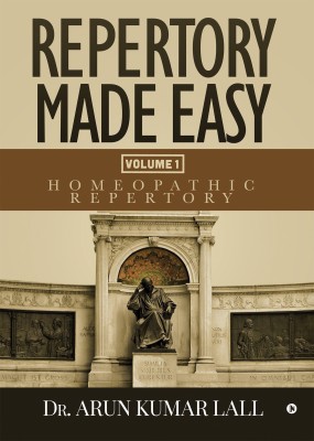 Repertory Made Easy Volume 1  - Homeopathic Repertory(English, Paperback, Lall Arun Kumar)