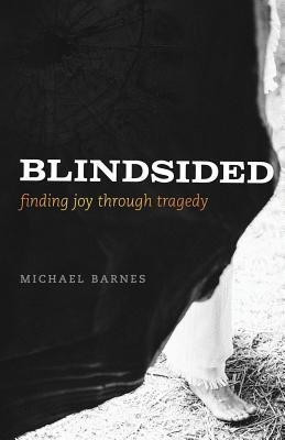 Blindsided, Finding Joy Through Tragedy(English, Paperback, Barnes Michael Corey)