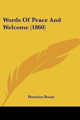 Words Of Peace And Welcome (1860)(English, Paperback, Bonar Horatius)