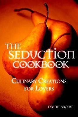 The Seduction Cookbook(English, Paperback, Brown Diane Professor RN PhD McN Afchsm)