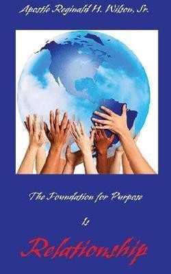 The Foundation for Purpose Is Relationship(English, Paperback, Wilson Reginald H Sr)