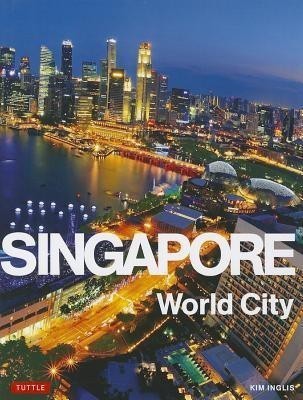 Singapore: World City(English, Hardcover, Inglis Kim)