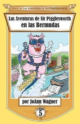 Las Aventuras de Sir Pigglesworth en las Bermudas(Spanish, Paperback, Wagner Joann)