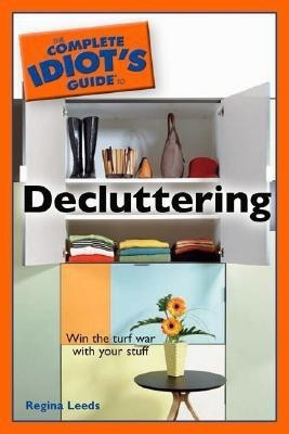 The Complete Idiot's Guide to Decluttering(English, Paperback, Leeds Regina)