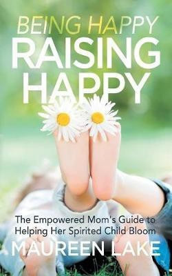Being Happy, Raising Happy(English, Paperback, Lake Maureen)