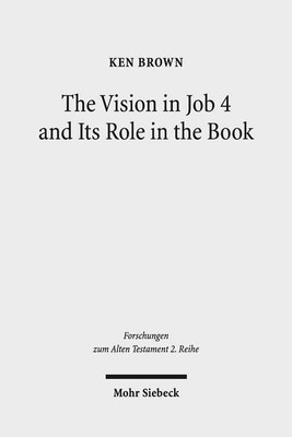 The Vision in Job 4 and Its Role in the Book(English, Paperback, Brown Ken)