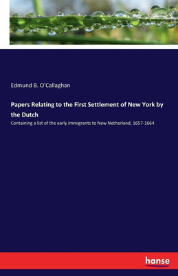 Papers Relating to the First Settlement of New York by the Dutch(English, Paperback, O'Callaghan Edmund B)
