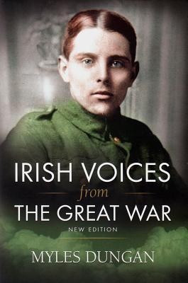 Irish Voices from the Great War(English, Hardcover, Dungan Myles)