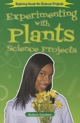 Experimenting with Plants Science Projects(English, Paperback, Gardner Robert)