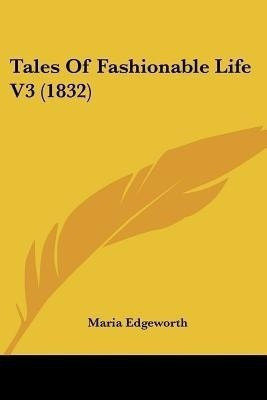 Tales Of Fashionable Life V3 (1832)(English, Paperback, Edgeworth Maria)