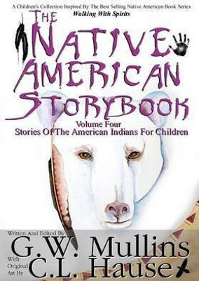 The Native American Story Book Volume Four Stories of the American Indians for Children(English, Hardcover, Mullins G W)
