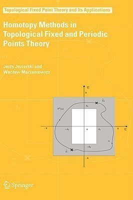 Homotopy Methods in Topological Fixed and Periodic Points Theory(English, Hardcover, Jezierski Jerzy)