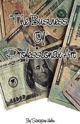 The Business of Professional Art(English, Paperback, Helm Sarajane)
