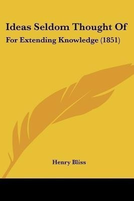 Ideas Seldom Thought Of(English, Paperback, Bliss Henry)