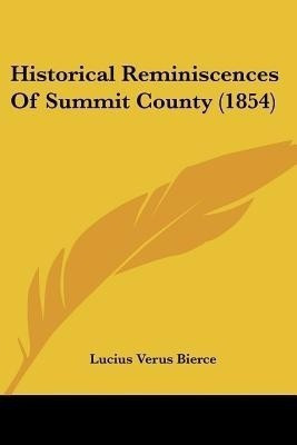 Historical Reminiscences Of Summit County (1854)(English, Paperback, Bierce Lucius Verus)