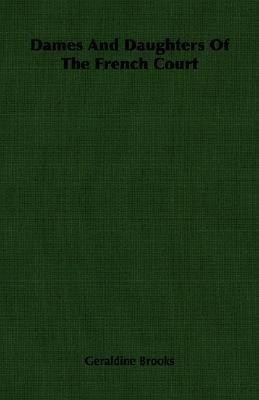 Dames And Daughters Of The French Court(English, Paperback, Brooks Geraldine)