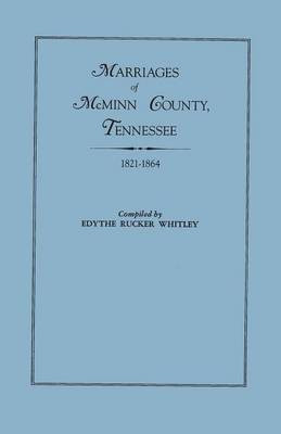 Marriages of McMinn County, Tennessee, 1821-1864(English, Paperback, Whitley Edythe Johns Rucker)