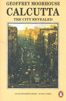 Calcutta  - The City Revealed(English, Paperback, Moorhouse Geoffrey)