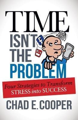 Time Isn't the Problem(English, Paperback, Cooper Chad E.)