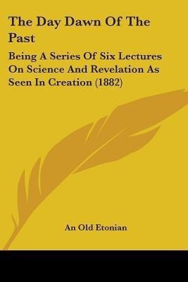 The Day Dawn Of The Past(English, Paperback, An Old Etonian)
