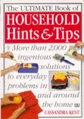 The Ultimate Book Of Household Hints & Tips(English, Paperback, Kent Cassandra)