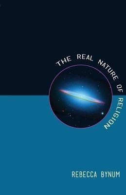 The Real Nature of Religion(English, Paperback, Bynum Rebecca)