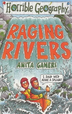 Horrible Geography: Raging Rivers(English, Paperback, Ganeri Anita)