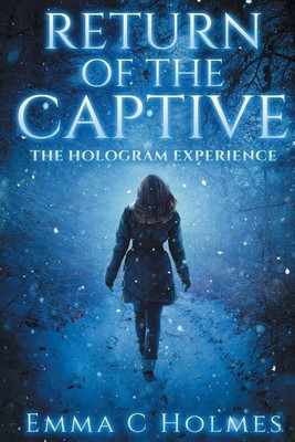 Return of The Captive- The Hologram Experience(English, Paperback, Holmes Emma C)
