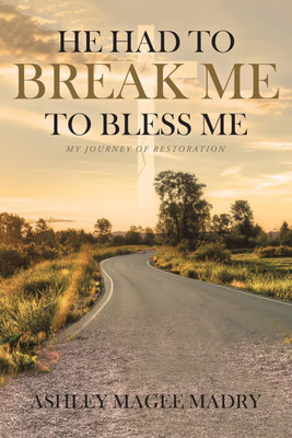 He Had to Break Me to Bless Me(English, Paperback, Magee Madry Ashley)