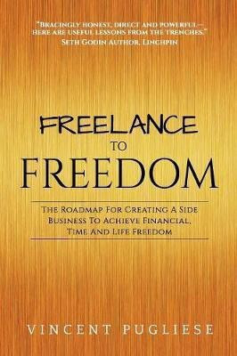 Freelance to Freedom(English, Paperback, Pugliese Vincent)