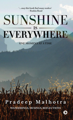 Sunshine Is Everywhere  - One Moment at a Time(English, Paperback, Malhotra Pradeep)
