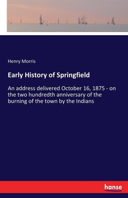 Early History of Springfield(English, Paperback, Morris Henry)