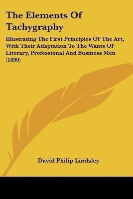The Elements Of Tachygraphy(English, Paperback, Lindsley David Philip)