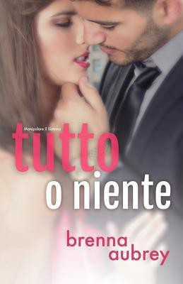Tutto o niente(Italian, Paperback, Aubrey Brenna)
