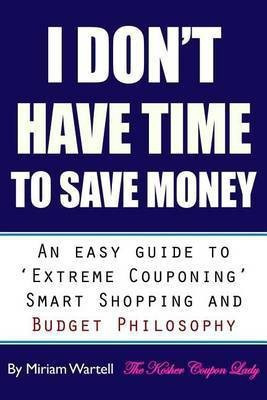 I Don't Have Time To Save Money(English, Paperback, Wartell Miriam)