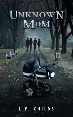 Unknown Mom(English, Paperback, Childs L P)