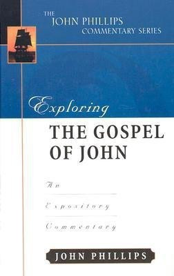 Exploring the Gospel of John - An Expository Commentary(English, Hardcover, Phillips John)