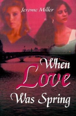 When Love Was Spring(English, Paperback, Miller Jerome)