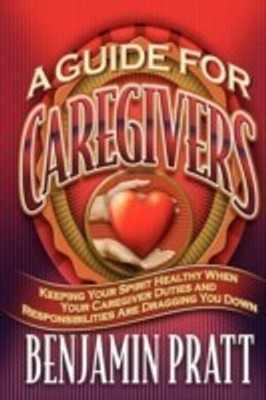 Guide For Caregivers(English, Paperback, Pratt Benjamin)