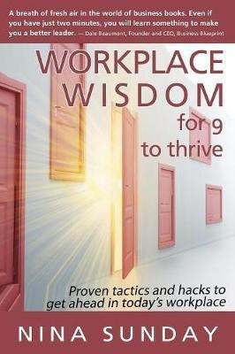 Workplace Wisdom for 9 to thrive(English, Paperback, Sunday Nina)