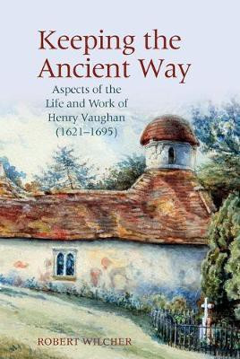 Keeping the Ancient Way(English, Hardcover, Wilcher Robert)