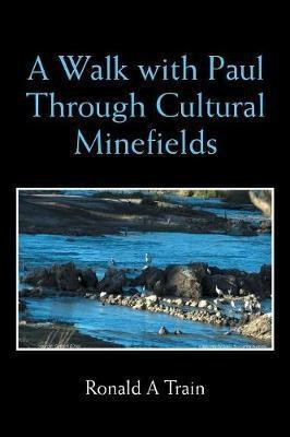 A Walk with Paul Through Cultural Minefields(English, Paperback, Train Ronald A)