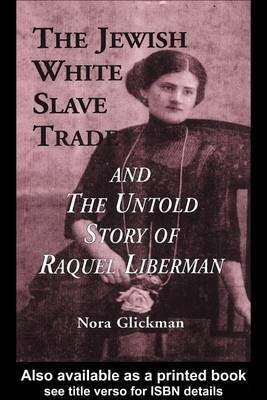 Jewish White Slave Trade and the Untold Story of Raquel Liberman(English, Electronic book text, Glickman Nora)