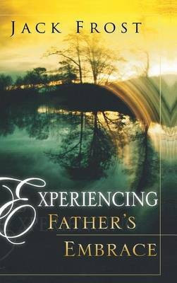 Experiencing Father's Embrace(English, Hardcover, Frost Jack)