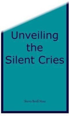 Unveiling the Silent Cries(English, Paperback, Moss Sherry B)