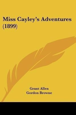 Miss Cayley's Adventures (1899)(English, Paperback, Allen Grant)