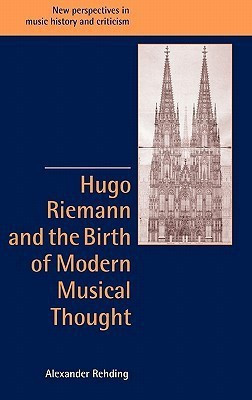 Hugo Riemann and the Birth of Modern Musical Thought(English, Hardcover, Rehding Alexander)