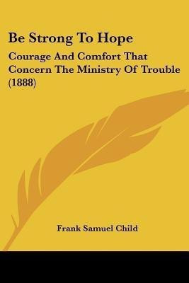 Be Strong To Hope(English, Paperback, Child Frank Samuel)