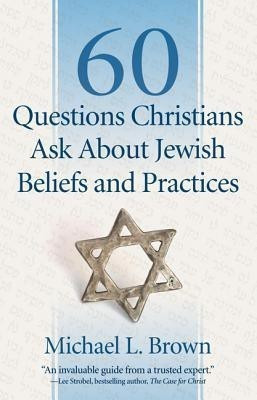 60 Questions Christians Ask About Jewish Beliefs and Practices(English, Paperback, Brown Michael L.)